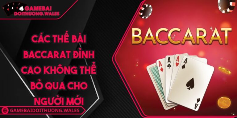 Các Thế Bài Baccarat Đỉnh Cao Không Thể Bỏ Qua Cho Người Mới 2 các thế bài Baccarat
