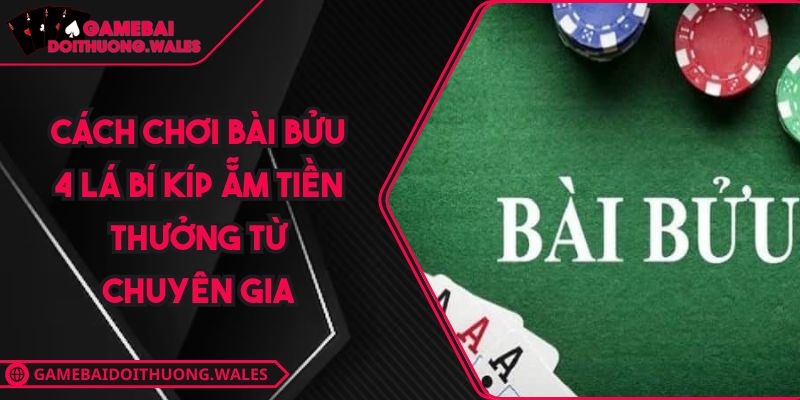 Cách Chơi Bài Bửu 4 Lá Bí Kíp Ẵm Tiền Thưởng Từ Chuyên Gia 3 cách chơi bài Bửu 4 lá